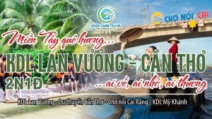 TOUR LAN VƯƠNG – CẦN THƠ 2N1Đ