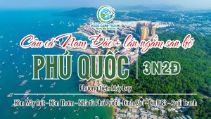 TOUR CÂU CÁ NAM ĐẢO PHÚ QUỐC 3N2Đ (PHƯƠNG TIỆN: MÁY BAY)